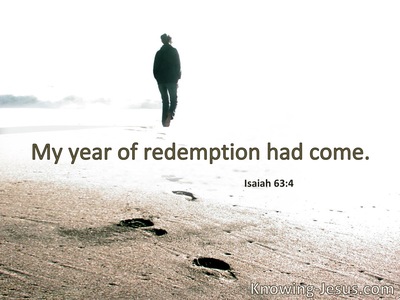 The year of My redeemed has come.